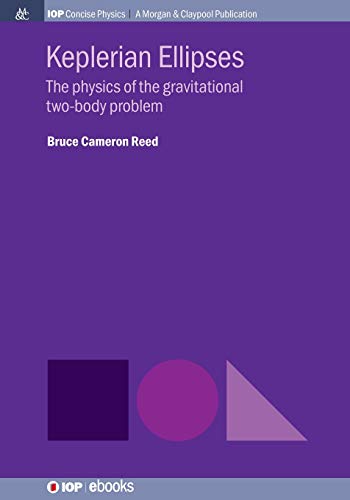 Keplerian Ellipses  The Physics of the Gravitational To-Body Problem [Paperback]