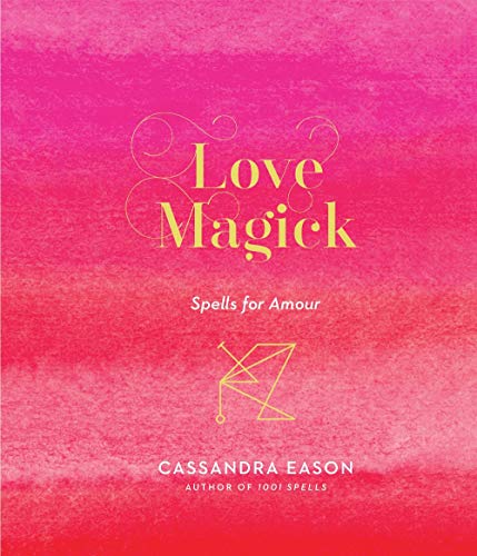 Love Magick: Spells for Amour [Hardcover]