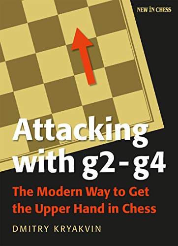 Attacking with g2 - g4: The Modern Way to Get the Upper Hand in Chess [Paperback]