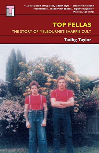 Top Fellas The Story Of Melbourne's Sharpie Cult [Paperback]