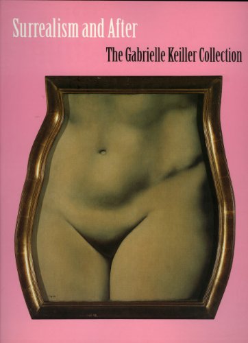 Surrealism and After: The Gabrielle Keiller Collection [Paperback]