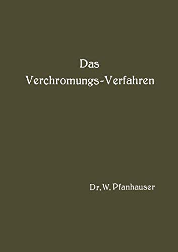 Das Verchromungs-Verfahren: Zusammenfassende Darstellung des derzeitigen Standes [Paperback]