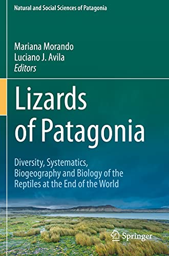 Lizards of Patagonia Diversity, Systematics, Biogeography and Biology of the Re [Paperback]