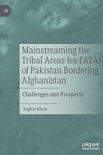 Mainstreaming the Tribal Areas (ex-FATA) of Pakistan Bordering Afghanistan Chal [Hardcover]