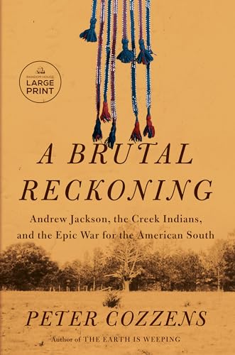 A Brutal Reckoning: Andrew Jackson, the Creek Indians, and the Epic War for the  [Paperback]