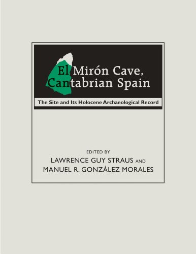 El Mir?n Cave, Cantabrian Spain: The Site And Its Holocene Archaeological Record [Hardcover]