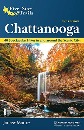 Five-Star Trails: Chattanooga: 40 Spectacular Hikes in and Around the Scenic Cit [Paperback]