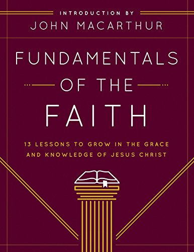 Fundamentals Of The Faith: 13 Lessons To Grow In The Grace And Knowledge Of Jesu [Paperback]