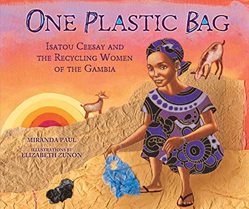 One Plastic Bag: Isatou Ceesay And The Recycling Women Of The Gambia (millbrook  [Library Binding]