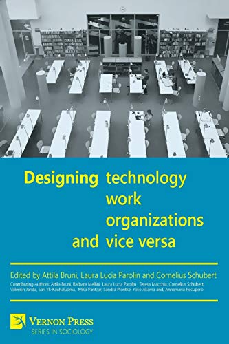 Designing Work, Technology, Organizations And Vice Versa (vernon Series In Socio [Paperback]