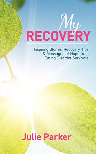 My Recovery Inspiring Stories, Recovery Tips And Messages Of Hope From Eating D [Paperback]