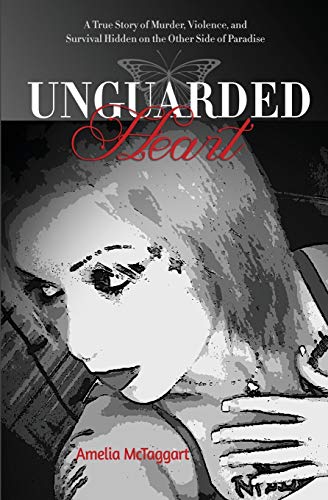 Unguarded Heart A True Story Of Murder, Violence, And Survival Hidden On The Ot [Paperback]