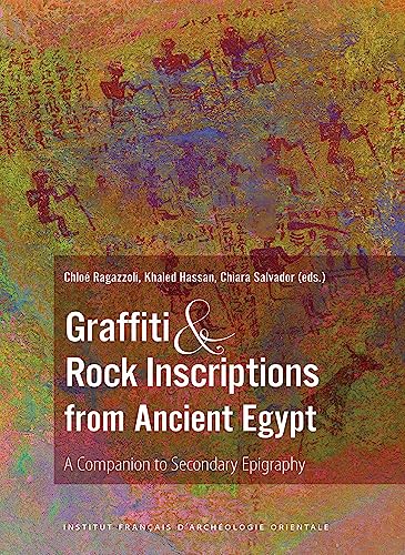 Graffiti and Rock Inscriptions from Ancient Egypt: A Companion to Secondary Epig [Hardcover]