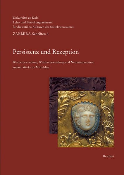 Persistenz und Rezeption: Weiterverwendung, Wiederverwendung und Neuinterpretati [Paperback]