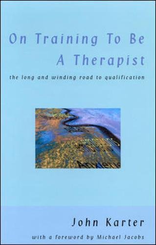 On Training To Be A Therapist The Long and Winding Road to Qualification [Paperback]