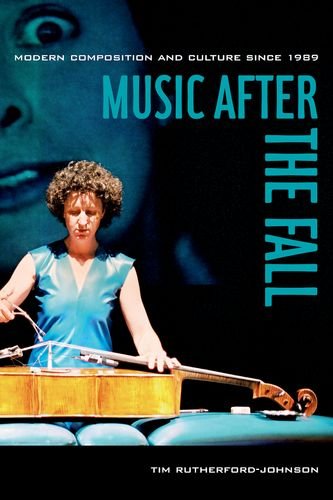 Music after the Fall Modern Composition and Culture since 1989 [Hardcover]