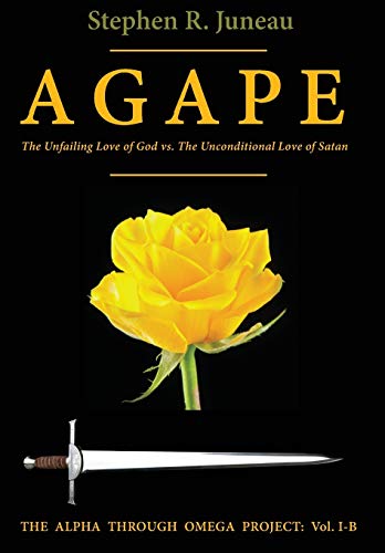 Agape  The Unfailing Love of God vs the Unconditional Love of Satan [Hardcover]