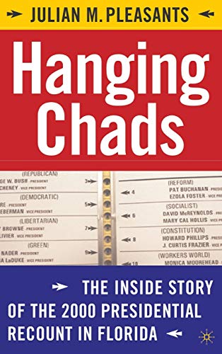 Hanging Chads: The Inside Story of the 2000 Presidential Recount in Florida [Hardcover]