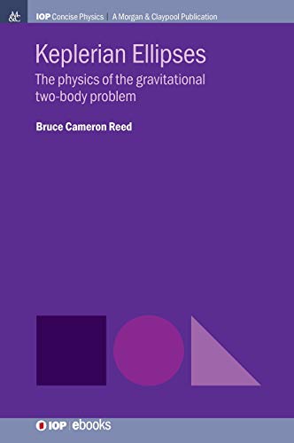 Keplerian Ellipses  The Physics of the Gravitational To-Body Problem [Hardcover]