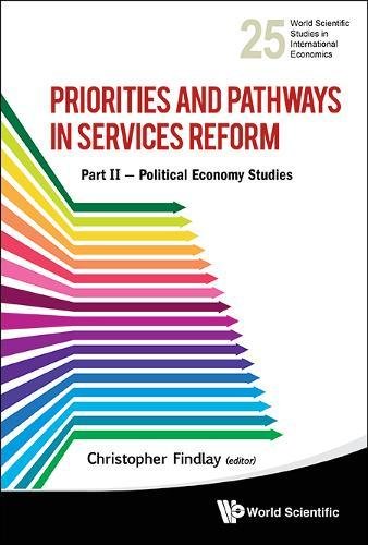 Priorities and Pathays in Services Reform, Part II Political Economy Studies [Hardcover]