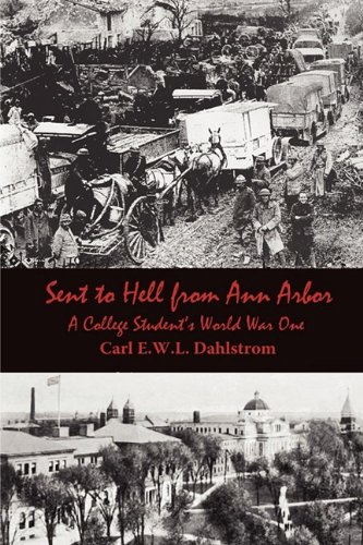 Sent To Hell From Ann Arbor A College Student's World War One [Paperback]