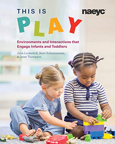 This is Play: Environments and Interactions that Engage Infants and Toddlers [Paperback]