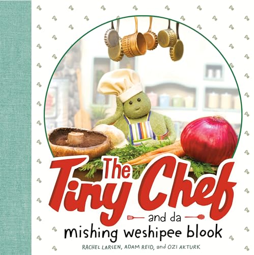 The Tiny Chef: and da mishing weshipee blook [Hardcover]