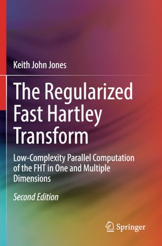 The Regularized Fast Hartley Transform: Low-Complexity Parallel Computation of t [Paperback]