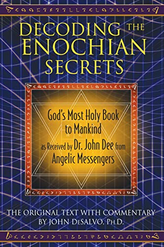 Decoding the Enochian Secrets: God's Most Holy Book to Mankind as Received b [Hardcover]