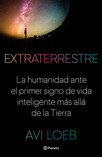 Extraterrestre: La humanidad ante el primer signo de vida inteligente m?s all? d [Paperback]