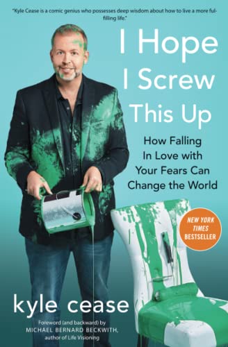 I Hope I Screw This Up: How Falling In Love with Your Fears Can Change the World [Paperback]