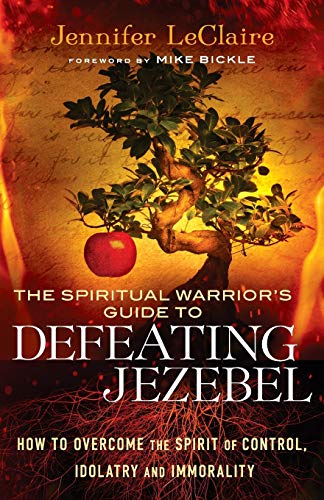 Spiritual Warrior's Guide To Defeating Jezebel, The: How To Overcome The Spirit  [Paperback]