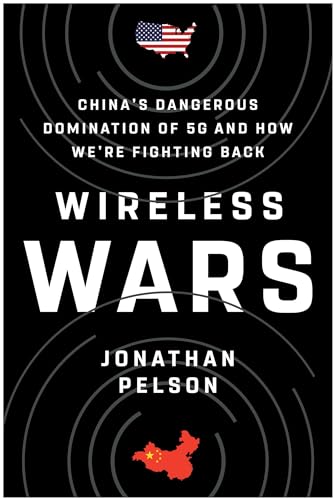 Wireless Wars: China's Dangerous Domination of 5G and How We're Fighting Back [Hardcover]