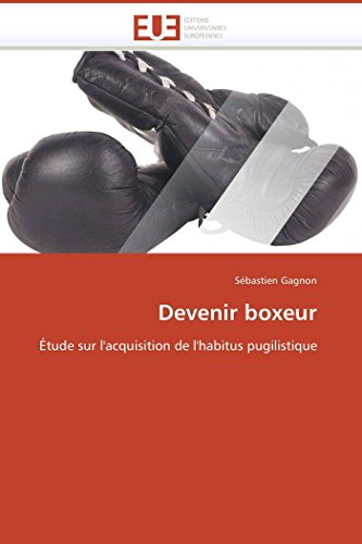 Devenir Boxeur tude Sur L'acquisition De L'habitus Pugilistique (french Editio [Paperback]