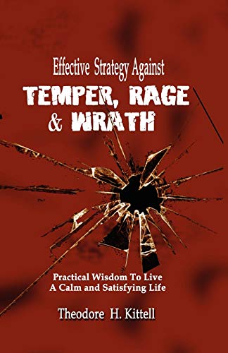 Effective Strategy Against Temper, Rage, & Wrath Practical Wisdom To Live A Cal [Paperback]