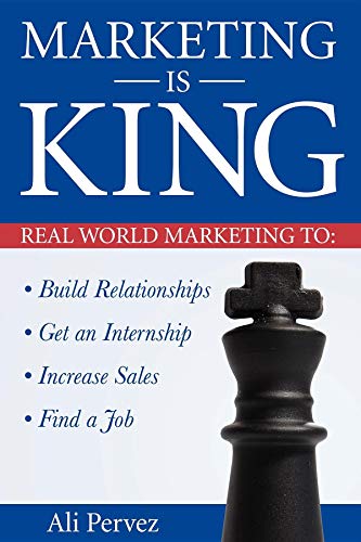 Marketing Is King Real World Marketing to Build Relationships, Get an Internshi [Paperback]