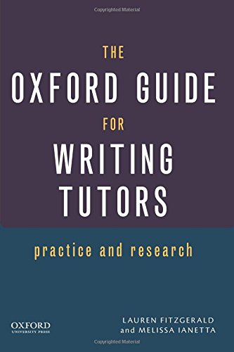 The Oxford Guide for Writing Tutors: Practice and Research [Paperback]