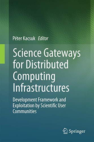 Science Gateways for Distributed Computing Infrastructures: Development Framewor [Hardcover]