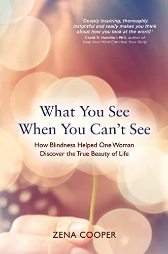 What You See When You Can't See Ho Blindness Helped One Woman Discover the Tru [Paperback]