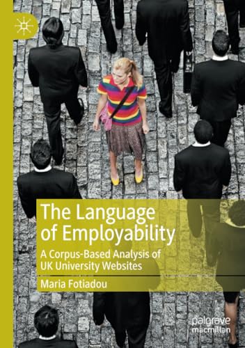 The Language of Employability: A Corpus-Based Analysis of UK University Websites [Paperback]