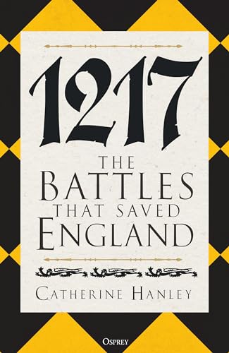 1217: The Battles that Saved England [Hardcover]