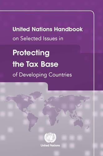 United Nations Handbook On Selected Issues In Protecting The Tax Base Of Develop [Paperback]