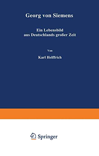 Georg von Siemens: Ein Lebensbild aus Deutschlands groer Zeit [Paperback]