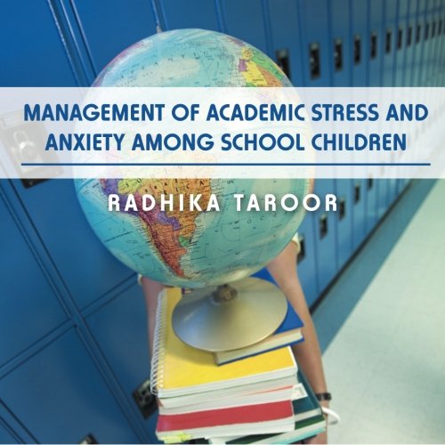 Management Of Academic Stress And Anxiety Among School Children [Paperback]