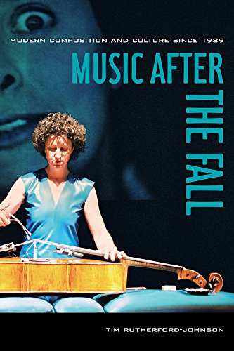 Music after the Fall Modern Composition and Culture since 1989 [Paperback]