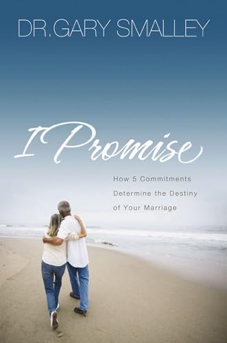 I Promise: How Five Commitments Determine the Destiny of Your Marriage [Paperback]