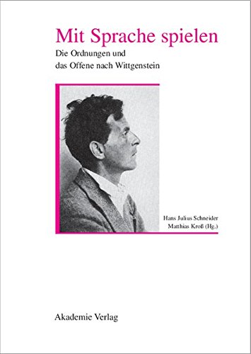 MIT Sprache Spielen  Die Ordnungen und das Offene Nach Wittgenstein [Hardcover]