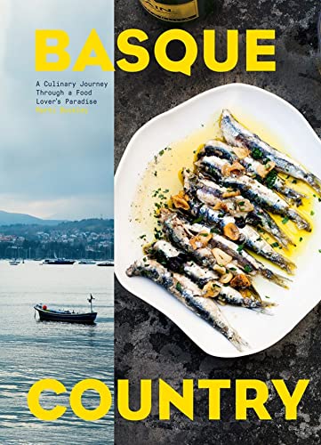 Basque Country: A Culinary Journey Through a Food Lover's Paradise [Hardcover]