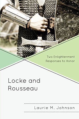 Locke and Rousseau To Enlightenment Responses to Honor [Paperback]