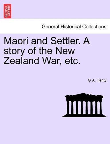 Maori and Settler a Story of the Ne Zealand War, Etc [Paperback]